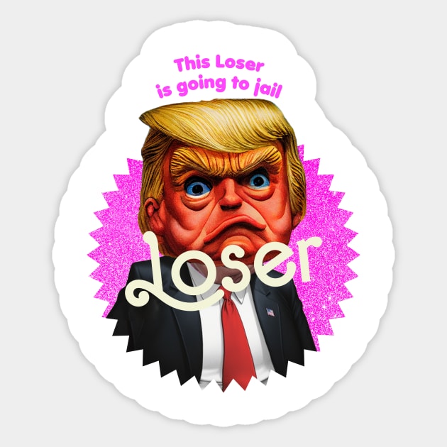 This Loser Is Going To Jail Sticker by TeeLabs